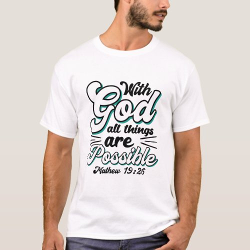 Matthew 1926 With God All Things Are Possible T_Shirt