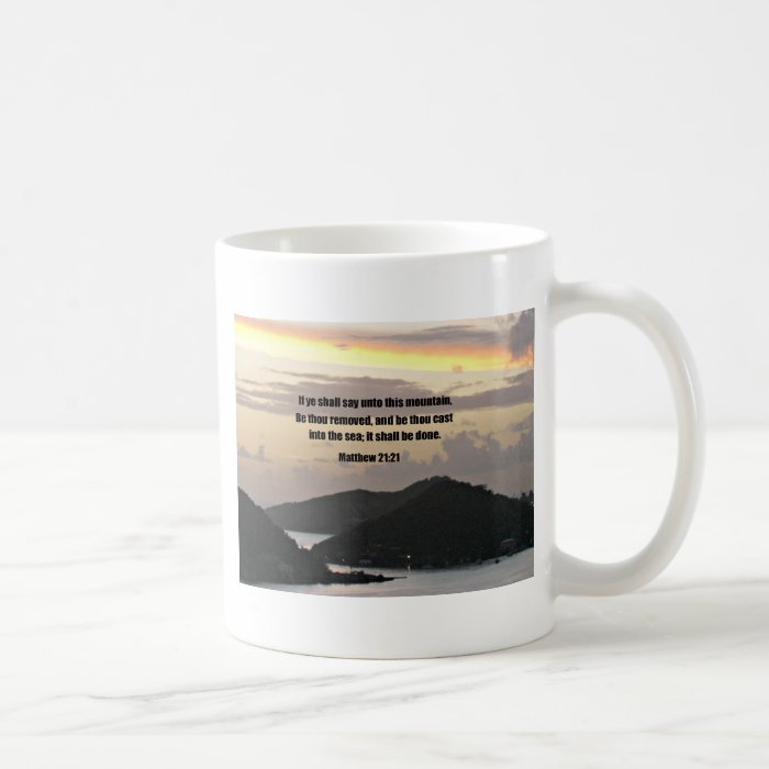 Matthew 2121 If ye shall say unto this mountain Coffee Mug