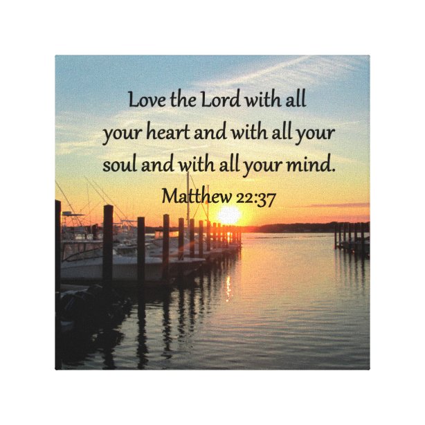 Matthew 22 37 Verse Canvas Art &amp; Prints | Zazzle