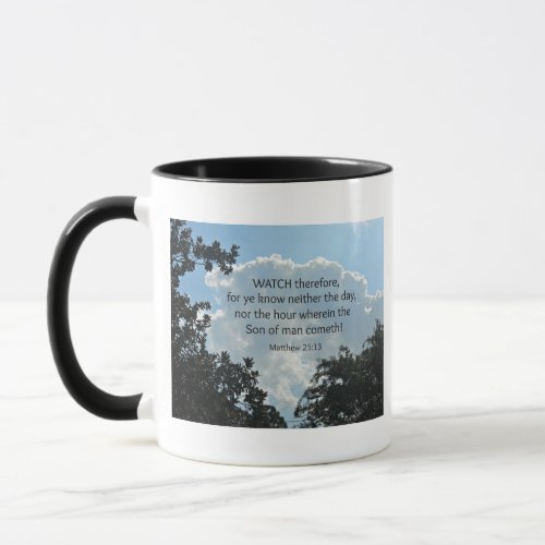Matthew 2513 Watch therefore for ye know Mug