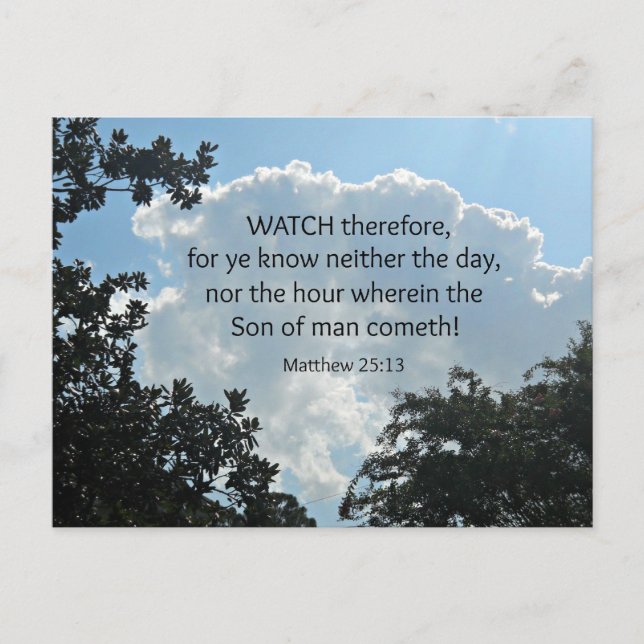 Matthew 25:13 Watch therefore, for ye know.... Postcard (Front)