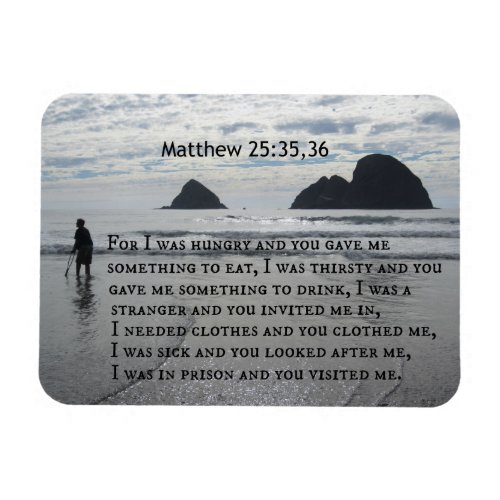 Matthew 253536 For I was hungry and you gave me Magnet