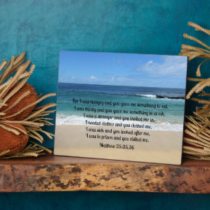 Matthew 25:35,36 For I was hungry and you gave me Plaque