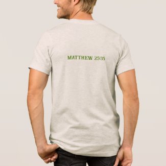 MATTHEW 25-35 SCRIPTURE T-SHIRT/CUSTOMIZABLE Tri-B