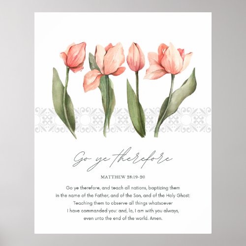 Matthew 2819_20 Bible Verse and Tulips Poster
