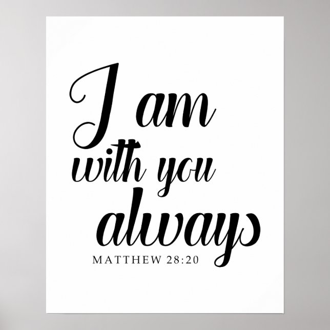 matthew 28:20 bible verse I am with you always Poster (Front)