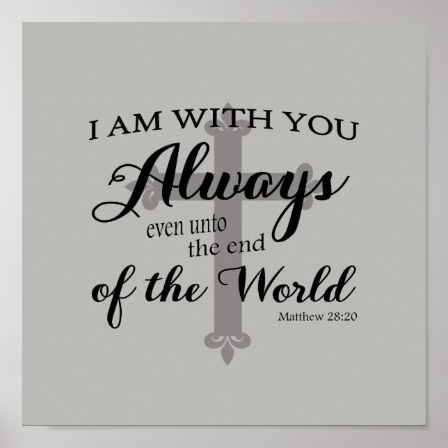 Matthew 28:20 Gray Christian Bible Verse Poster (Front)