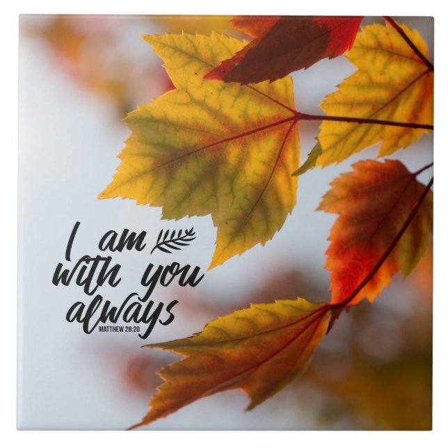 Matthew 28 20 I Am With You Always Fall Leaves Ceramic Tile (Front)