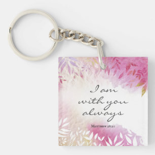 Matthew 28:20 I Am with You Always Keychain