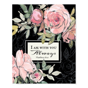 Matthew 28:20 I Am With You Always Pink Floral Poster