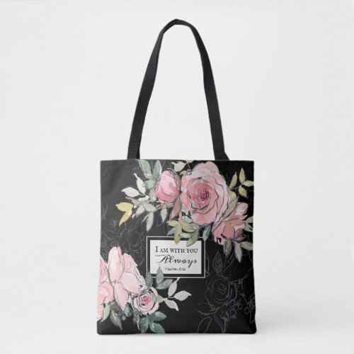 Matthew 2820 I Am With You Always Pink Floral Tote Bag