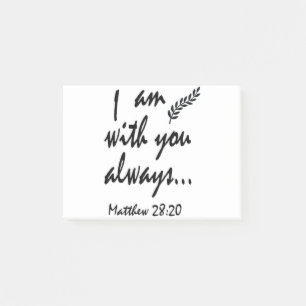 Matthew 28-20 I am with you always Post-it Notes
