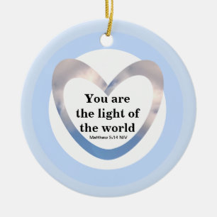 Matthew 5:14 You are the light of the World Heart Ceramic Ornament