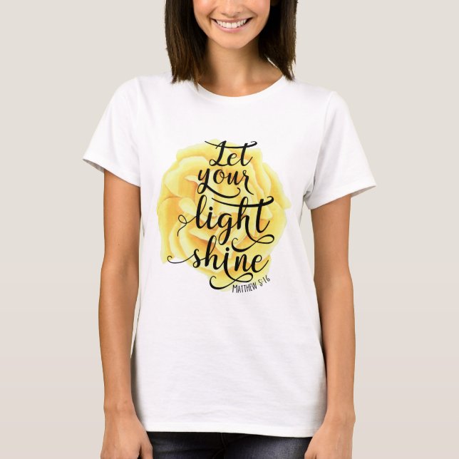 MATTHEW 5 16 LET YOUR LIGHT SHINE (ROSE) T-Shirt (Front)