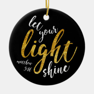 Matthew 5:16 - Shine Your Light Ceramic Ornament