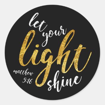 Matthew 5:16 - Shine Your Light Classic Round Sticker by Seeing_Scripture at Zazzle