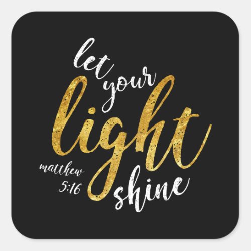 Matthew 516 _ Shine Your Light Square Sticker