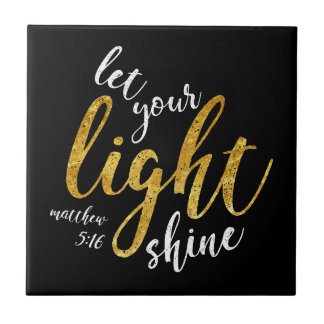Matthew 5:16 - Shine Your Light Tile