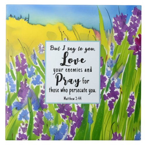 Matthew 544 I say to you Love your enemies Bible Ceramic Tile