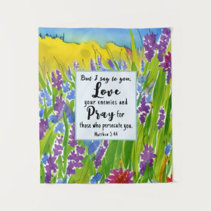 Matthew 5:44 I say to you Love your enemies Bible  Tapestry