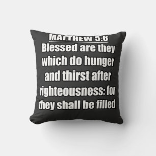 Matthew 5:6 Blessed Are They Which Do Hunger Throw Pillow