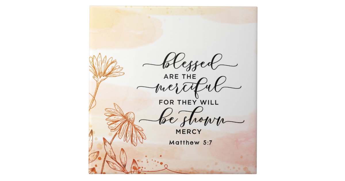 Matthew 5:7 Blessed are the Merciful Bible Verse Ceramic Tile | Zazzle