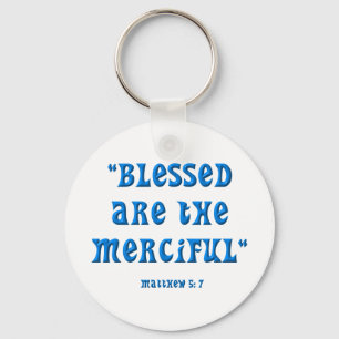 Matthew 5: 7 BLESSED ARE THE MERCIFUL Keychain