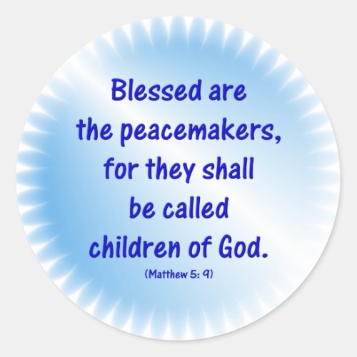 Matthew_5 9 _ BLESSED ARE THE PEACEMAKERS Classic Round Sticker