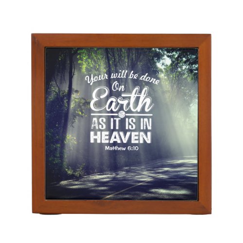 Matthew 610 On Earth as it is in Heaven  Desk Organizer