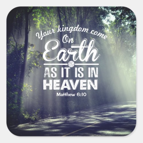 Matthew 610 On Earth as it is in Heaven Square Sticker