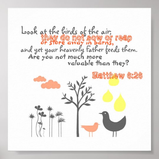 Matthew 6:26 - More Valuable Than Birds Poster  Zazzle.com