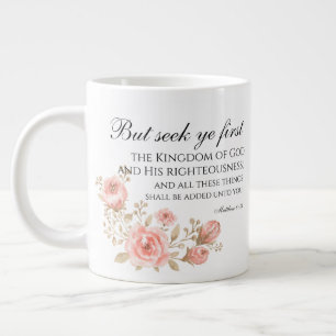 Matthew 6:33 Seek Ye First Floral Scripture Giant Coffee Mug