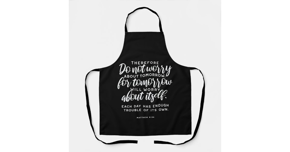 Matthew 634 Bible Verse Apron Zazzle