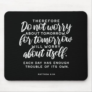 Matthew 6:34 Bible Verse Mouse Pad