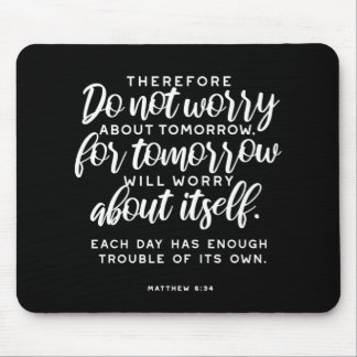 Matthew 6:34 Bible Verse Mouse Pad