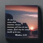 Matthew 6:34 plaque<br><div class="desc">So don't worry about tomorrow, because tomorrow will have its own worries. Each day has enough trouble of its own.</div>