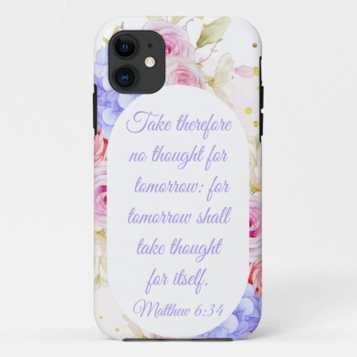 Matthew 634 Take No Thought for Tomorrow â Womens iPhone 11 Case