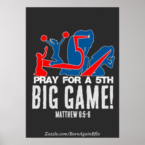 Matthew 65_6 Pray for a 5th BIG GAME Poster