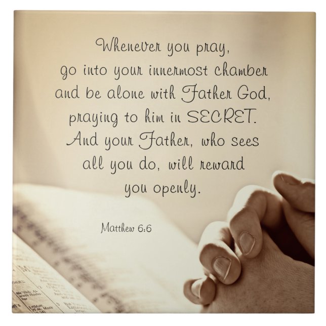 Matthew 6:6 When you Pray Christian Bible Verse Ceramic Tile (Front)