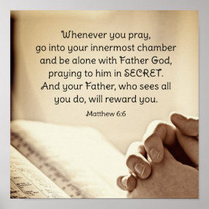 Matthew 6:6 When you Pray Christian Bible Verse  Poster