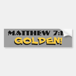 Matthew 7:12 Golden! (rule) with shadow Bumper Sticker