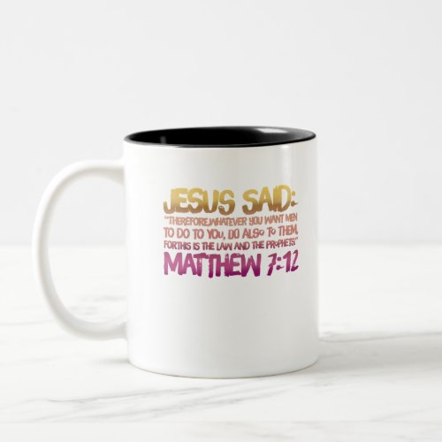 Matthew 712 Jesus said the Golden Rule Two_Tone Coffee Mug