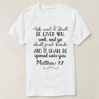 Matthew 7:7 Ask, Seek, Knock Christian T-Shirt