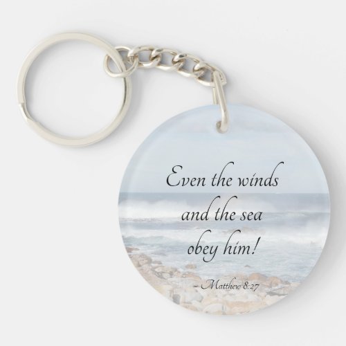 Matthew 827 Even the winds and sea obey Him Bible Keychain