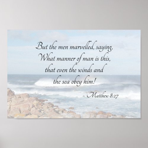 Matthew 827 Even the winds and sea obey Him Bible Poster