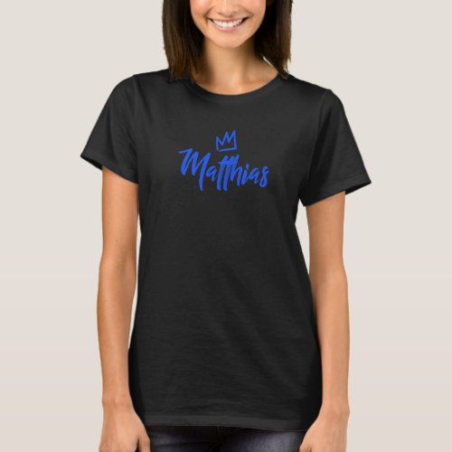 Matthias the King Blue Crown for Men Called Matthi T_Shirt