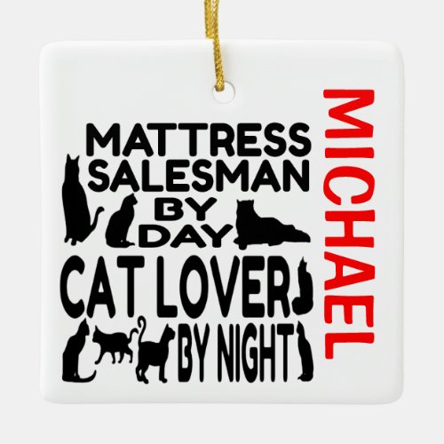 Mattress Salesman Loves Cats CUSTOM Ceramic Ornament