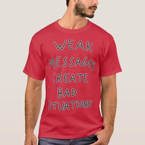 Matty Healy Weak Messages Create Bad Situations Ma T_Shirt