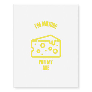 Mature for my age funny cheese pun jokes temporary tattoos