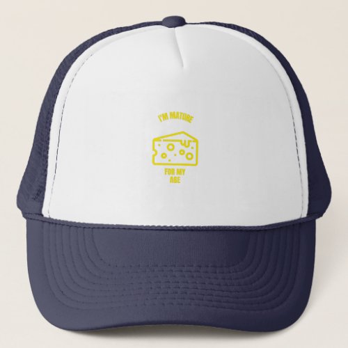 Mature for my age funny cheese pun jokes trucker hat